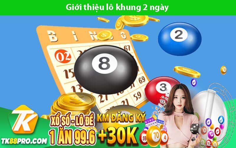 Bí Quyết Chơi Lô Khung 2 Ngày Mới Nhất 2023 Giới thiệu lô khung 2 ngày